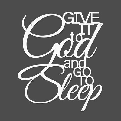 “Give it to God and Go to Sleep” text displayed on a dark background wall sign