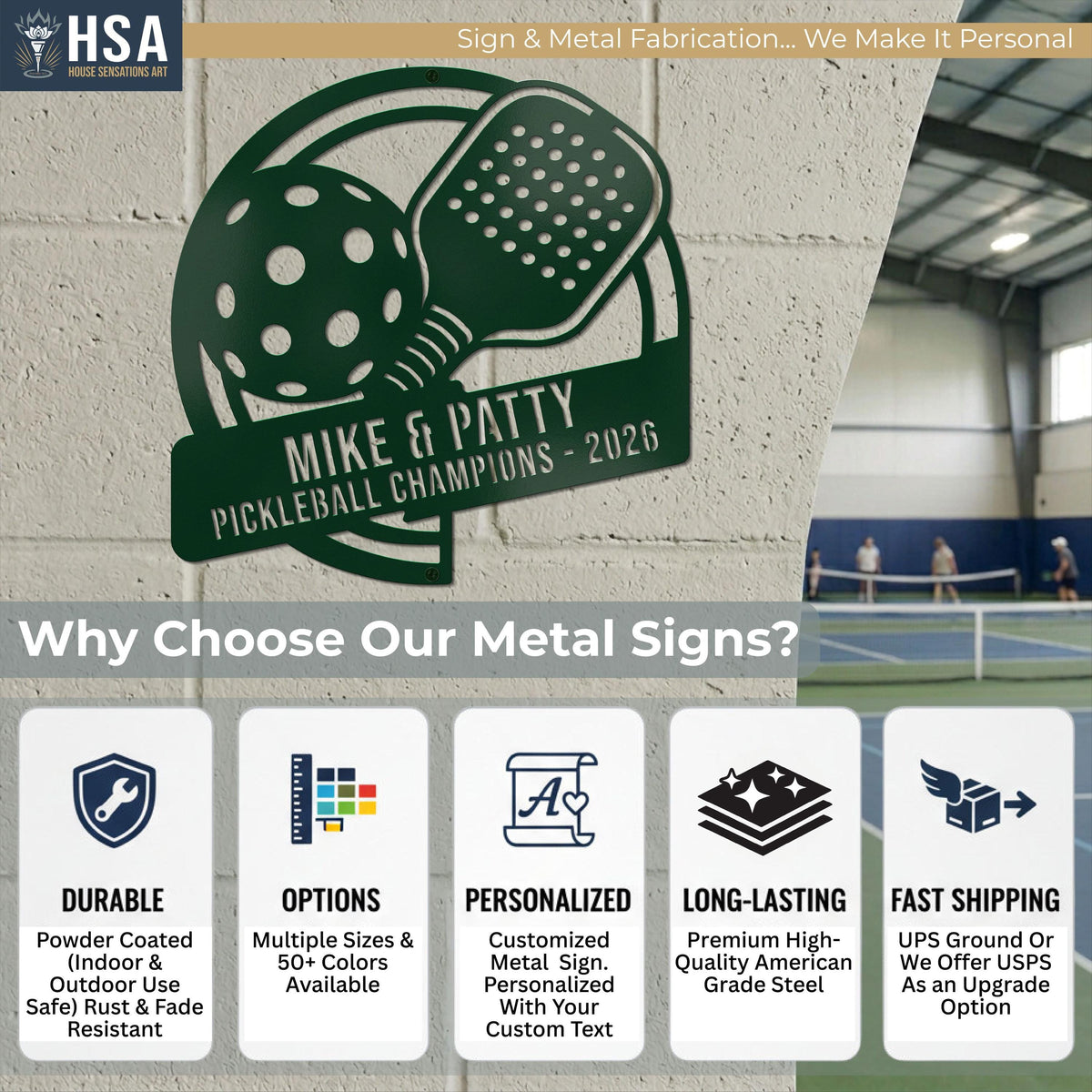 Why Choose Our Custom Metal Signs? HSA's signs are DURABLE, available in MULTIPLE SIZES & 50+ COLOR OPTIONS, PERSONALIZED with your custom name or custom slogan, LONG-LASTING, and come with FAST SHIPPING.