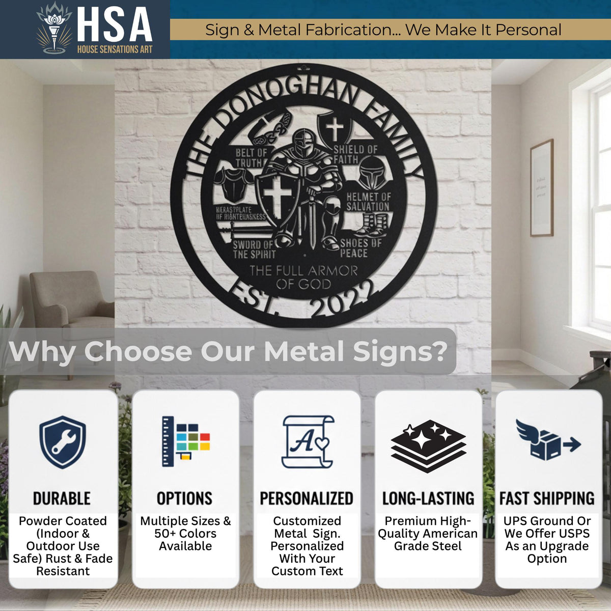 Why Choose Our Metal Signs? Our signs are Durable, featuring a powder-coated finish for indoor and outdoor use that is rust and fade resistant. We offer numerous Options with multiple sizes and over 50 colors available. Each piece is Personalized, allowing for a customized metal sign with your own custom text. They are Long-Lasting and crafted from premium high-quality American grade steel. Finally, we provide Fast Shipping via UPS Ground, with USPS available as an upgrade option.